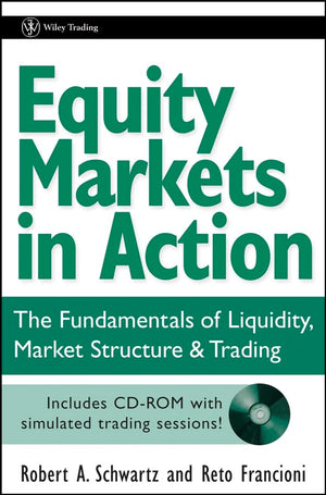 Equity Markets In Action: The Fundamentals Of Liquidity, Market Structure & Trading + Cd,New