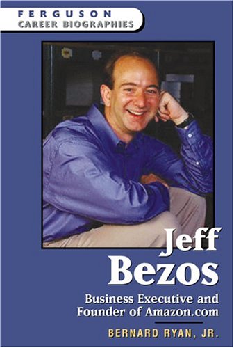 Jeff Bezos: Business Executive And Founder Of Amazon.com (Ferguson Career Biographies),Used