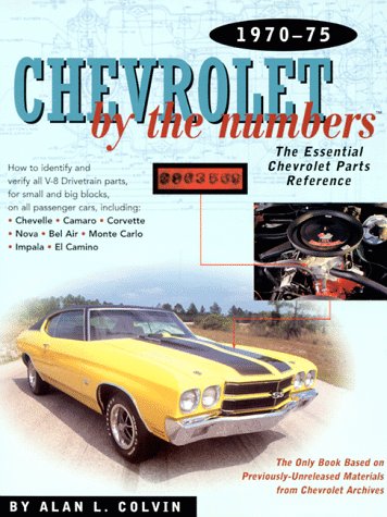 Chevrolet By the Numbers 197075: How to Identify and Verify All V8 Drivetrain Parts For Small and Big Blocks,New