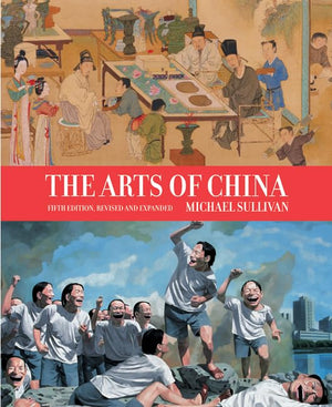 The Arts of China, 5th Revised & enlarged Edition,New
