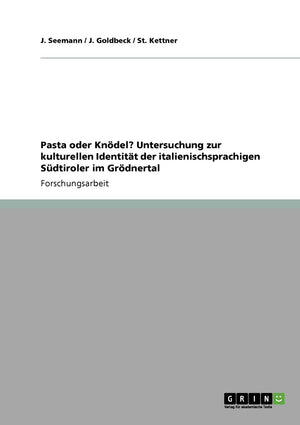 Pasta oder Kndel? Untersuchung zur kulturellen Identitt der italienischsprachigen Sdtiroler im Grdnertal (German Edition),Used