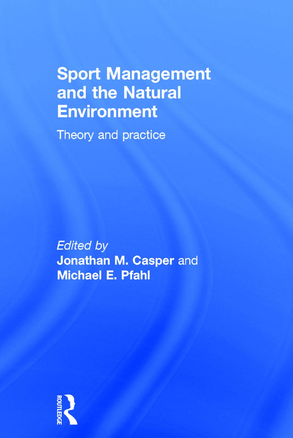 Sport Management and the Natural Environment: Theory and Practice,Used