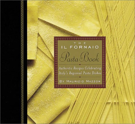 The Il Fornaio Pasta Book: Authentic Recipes Celebrating Italy's Regional Pasta Dishes,Used