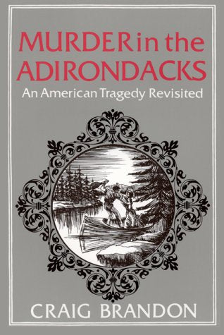 Murder In The Adirondacks : An American Tragedy Revisited,New