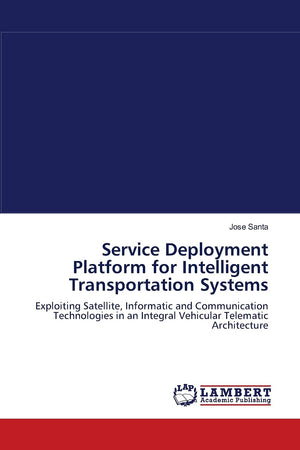 Service Deployment Platform for Intelligent Transportation Systems: Exploiting Satellite, Informatic and Communication Technolog,Used