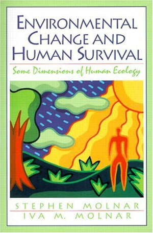 Environmental Change and Human Survival: Some Dimensions of Human Ecology,Used