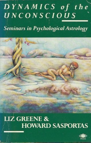 Dynamics Of The Unconscious : Seminars In Psychological Astrology,Used