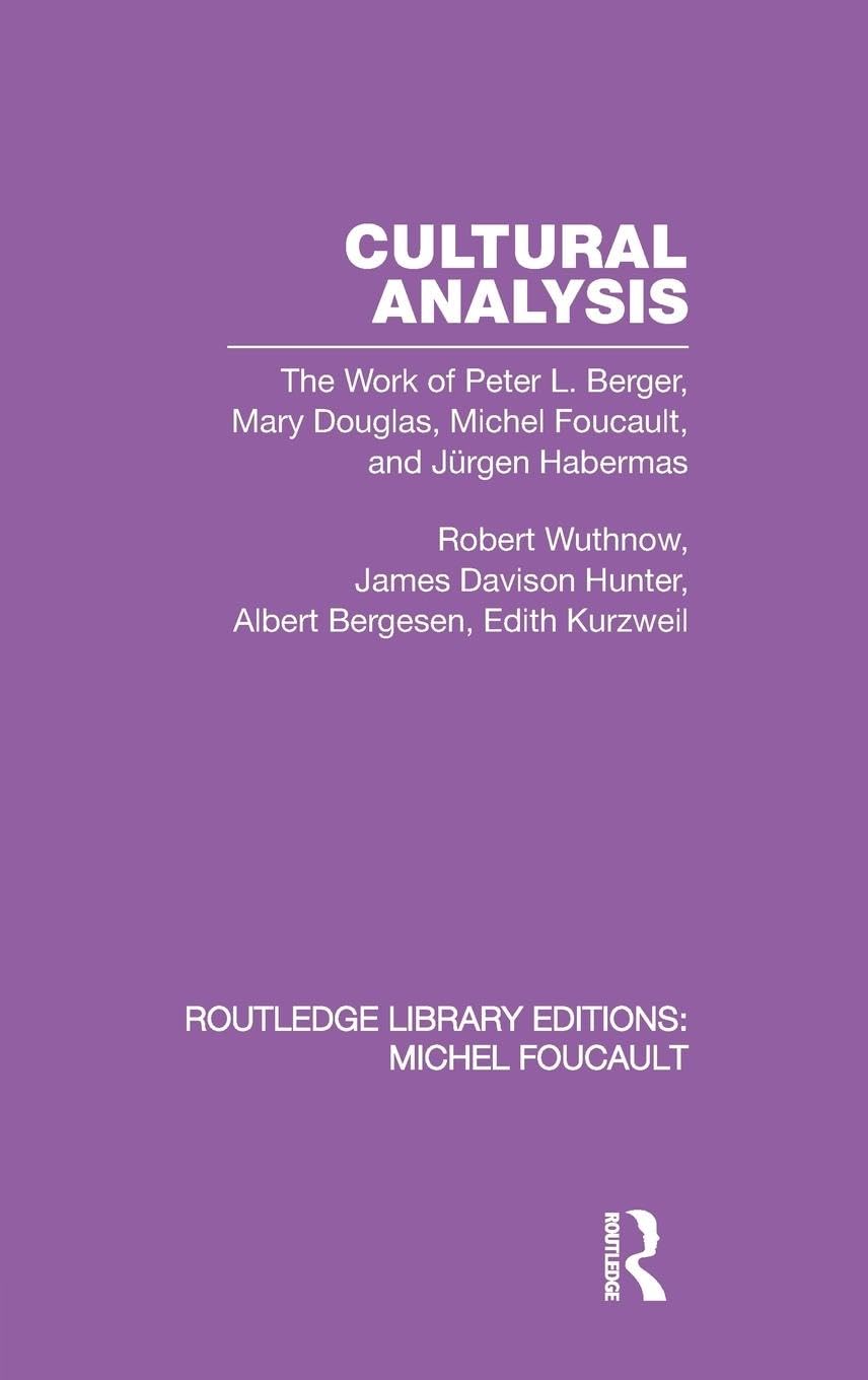 Cultural Analysis: The Work of Peter L. Berger, Mary Douglas, Michel Foucault, and Jrgen Habermas (Routledge Library Editions: M,Used