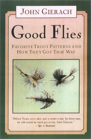 Good Flies: Favorite Trout Patterns and How They Got That Way,Used