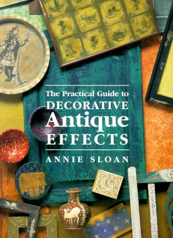 The Practical Guide To Decorative Antique Effects,Used
