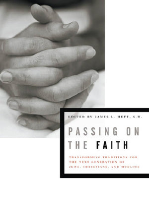 Passing on the Faith: Transforming Traditions for the Next Generation of Jews, Christians, and Muslims (Abrahamic Dialogues),Used