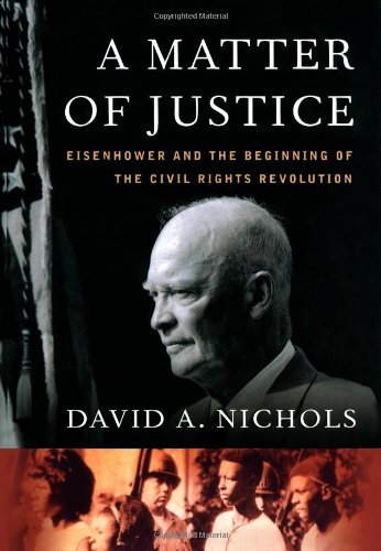 A Matter of Justice: Eisenhower and the Beginning of the Civil Rights Revolution,Used