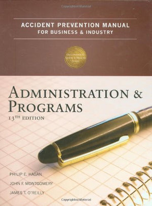 Accident Prevention Manual For Business & Industry: Administration And Programs, 13Th Edition,New