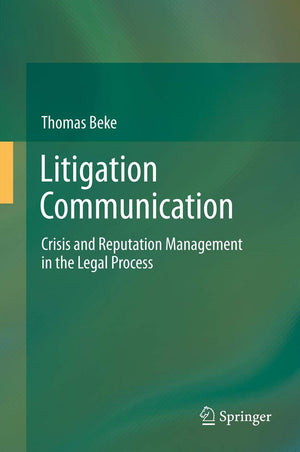 Litigation Communication: Crisis and Reputation Management in the Legal Process,Used