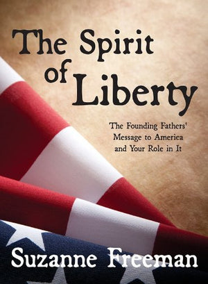 The Spirit of Liberty: The Founding Fathers' Message to America and Your Role in It,Used