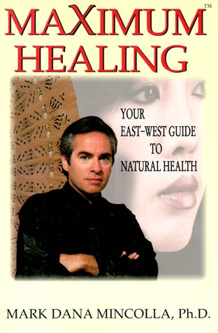 Maximum Healing: Your Eastwest Guide To Natural Health,New
