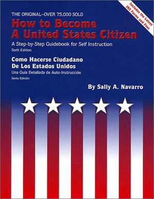 How to Become a United States Citizen 6 Ed: A StepbyStep Guidebook for SelfInstruction,Used