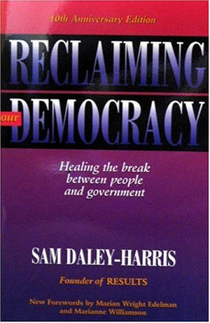 Reclaiming Our Democracy: Healing the Break Between People and Government,Used