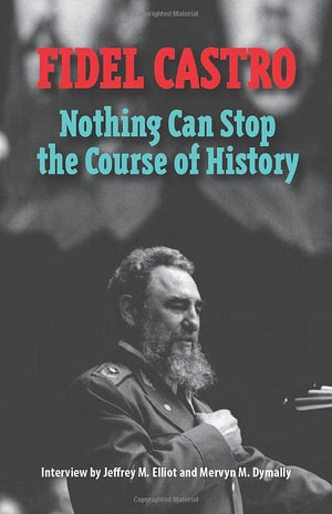 Fidel Castro: Nothing Can Stop The Course Of History,Used