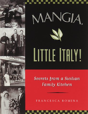 Mangia, Little Italy!: Secrets from a Sicilian Family Kitchen,New
