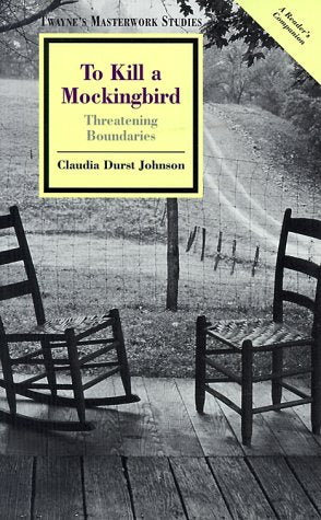 To Kill A Mockingbird: Threatening Boundaries (Twayne'S Masterwork Studies: A Reader'S Companion, No 139)
