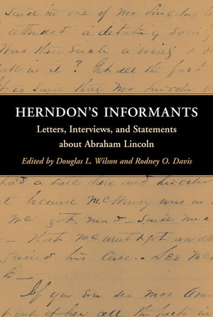 Herndon's Informants: Letters, Interviews, and Statements about Abraham Lincoln,Used