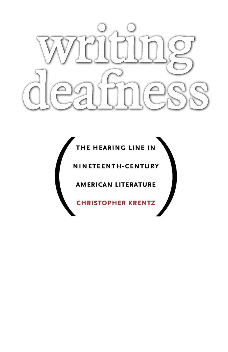 Writing Deafness: The Hearing Line In Nineteenthcentury American Literature,Used