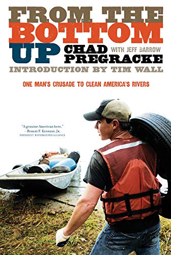 From the Bottom Up: One Man's Crusade to Clean America's Rivers,Used