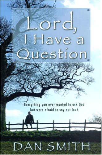 Lord I Have a Question: Everything You Ever Wanted to Ask God but Were Afraid to Say Out Loud,Used