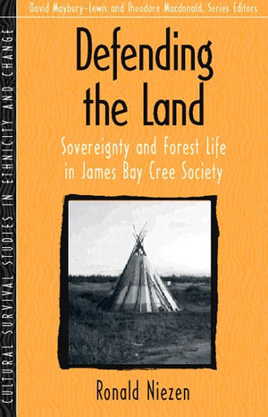 Defending the Land: Sovereignty and Forest Life in James Bay Cree Society (Part of the Cultural Survival Studies in Ethnicity an,Used