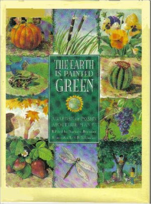 The Earth Is Painted Green: A Garden Of Poems About Our Planet