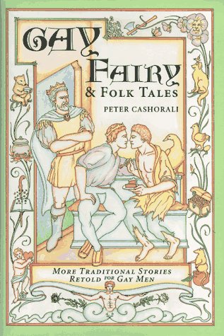Gay Fairy & Folk Tales: More Traditional Stories Retold For Gay Men,New