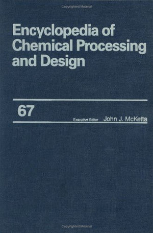 Encyclopedia Of Chemical Processing And Design: Volume 67  Water And Wastewater Treatment: Protective Coating Systems To Zeolit,Used