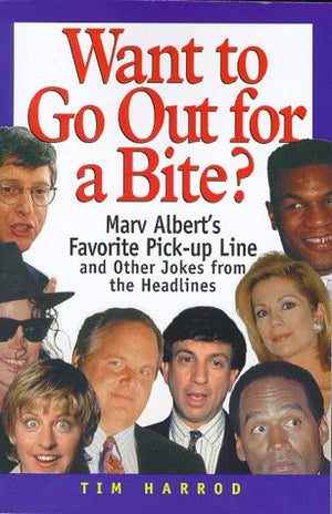 Want to Go Out for a Bite?: Marv Albert's Favorite PickUp Line and Other Jokes from the Headlines,Used