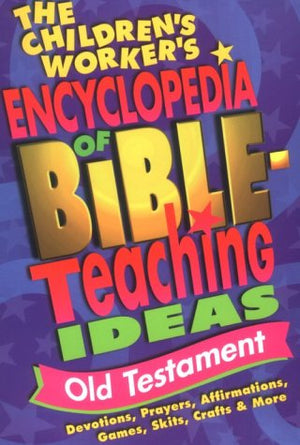 The Children'S Worker'S Encyclopedia Of Bibleteaching Ideas: Old Testament,Used