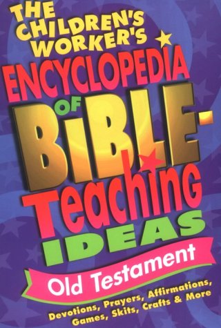 The Children'S Worker'S Encyclopedia Of Bibleteaching Ideas: Old Testament,Used