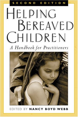 Helping Bereaved Children, Second Edition: A Handbook for Practitioners,New