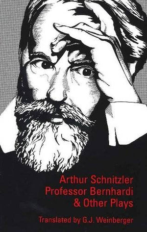 Professor Bernhardi and Other Plays (STUDIES IN AUSTRIAN LITERATURE, CULTURE, AND THOUGHT TRANSLATION SERIES),Used