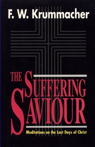 The Suffering Saviour: Meditations on the Last Days of Christ,Used