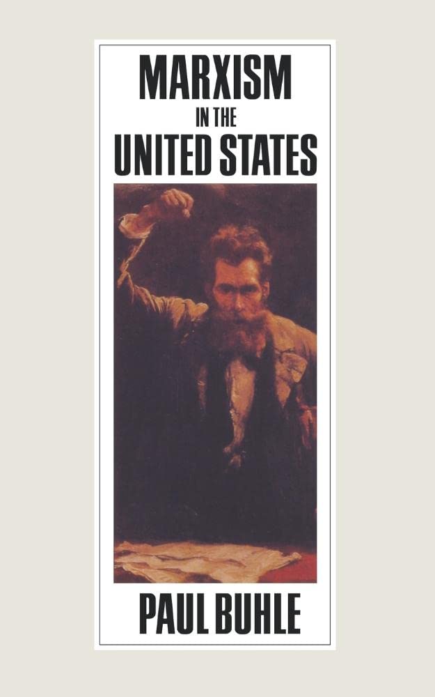 Marxism in the United States: Remapping the History of the American Left (Haymarket),Used