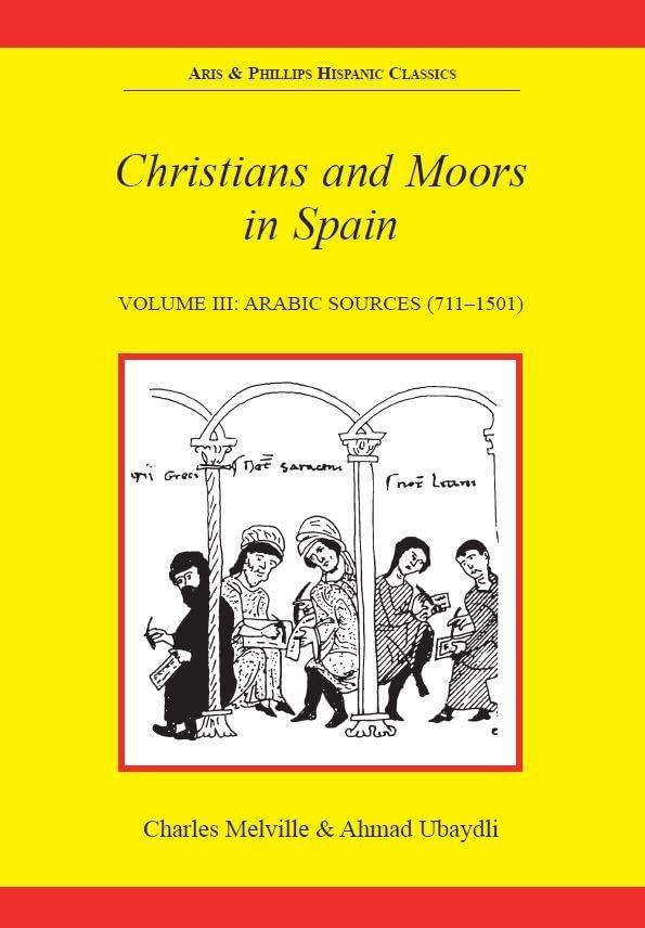 Christians And Moors In Spain: Volume Iii Arabic Sources (Hispanic Classics Series),New