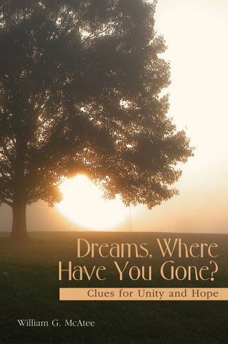 Dreams, Where Have You Gone?: Clues for Unity and Hope,Used