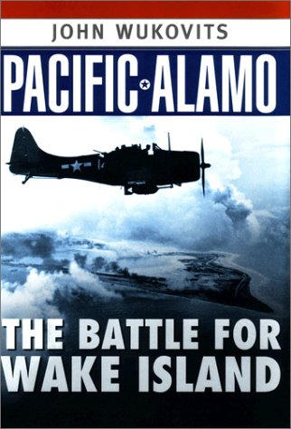 Pacific Alamo: The Battle for Wake Island,New