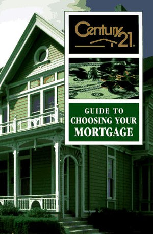 Century 21 Guide to Choosing Your Mortgage,Used