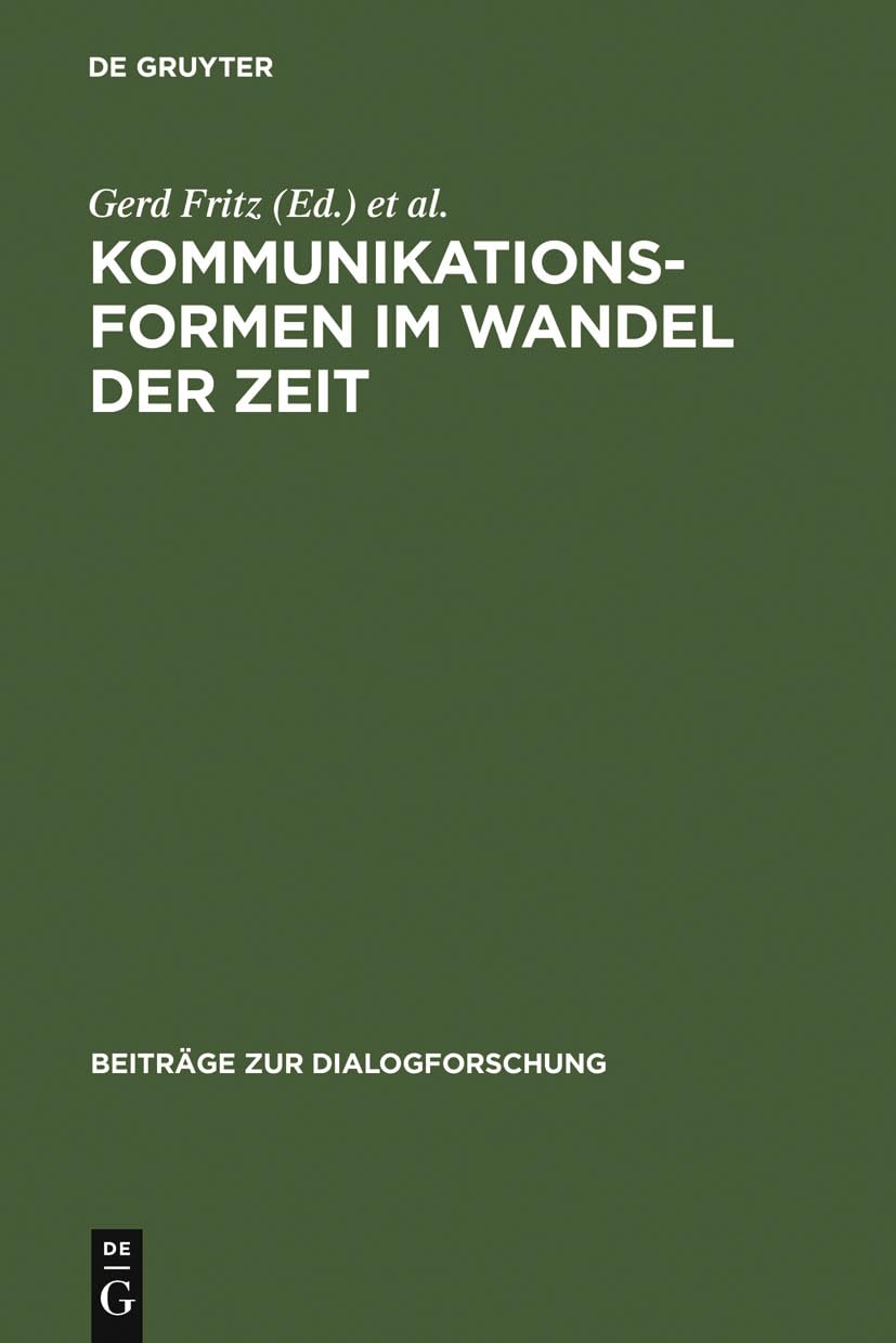 Kommunikationsformen im Wandel der Zeit: Vom mittelalterlichen Heldenepos zum elektronischen Hypertext (Beitrge zur Dialogforsch,Used