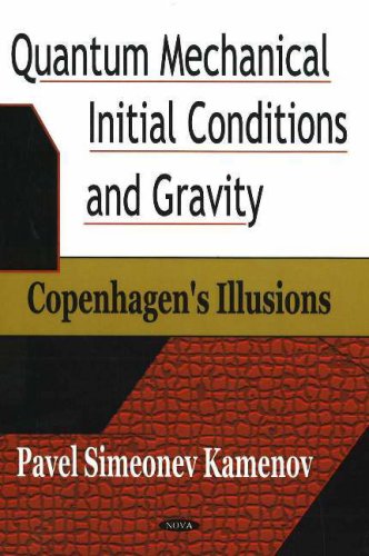 Quantum Mechanical Initial Conditions And Gravity: Copenhagen's Illusions,Used
