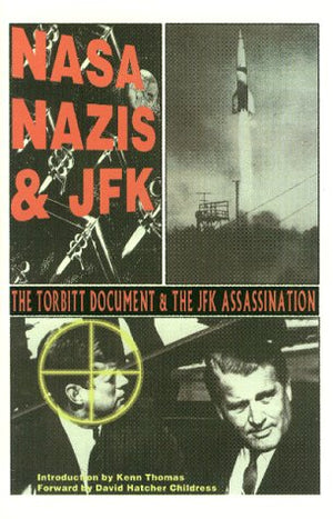 Nasa, Nazis & Jfk: The Torbitt Document & The Kennedy Assassination-new,New