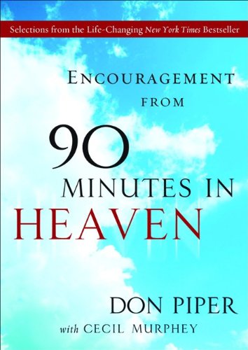 Encouragement from 90 Minutes in Heaven: Selections from the LifeChanging New York Times Bestseller,Used