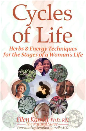 The Cycles of Life: Herbs for the Five Stages of a Woman's Life,New