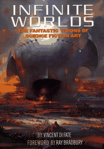 Infinite Worlds : The Fantastic Visions of Science Fiction Art,Used